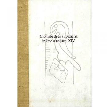 Giornale di una spezieria in Imola nel sec. XIV