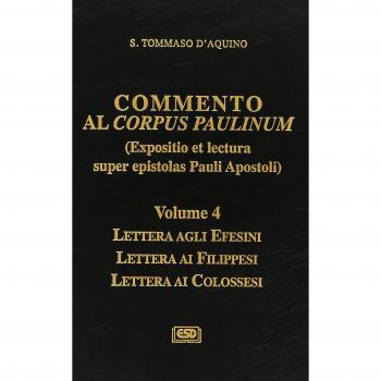 Commento al Corpus Paulinum (expositio et lectura super epistolas Pauli apostoli). Lettera agli Efesini. Lettera ai Filippesi. Lettera ai Colossesi