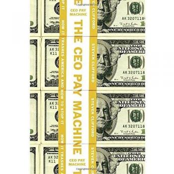 CEO Pay Machine, The How it Trashes America and How to Stop It