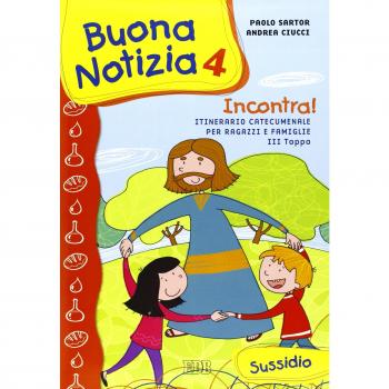 Buona notizia. Incontra! Itinerario catecumenale per bambini e famiglie. 3ª tappa. Sussidio. Ediz. illustrata