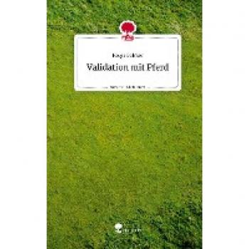 Validation mit Pferd. Life is a Story