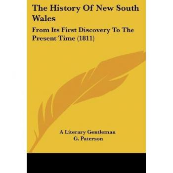 The History Of New South Wales: From Its First Discovery To The Present Time (1811)