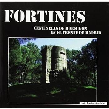 Fortines: Centinelas de hormigón en el frente de madrid (Tapa blanda).
