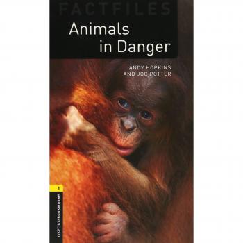 Oxford Bookworms Factfiles : Animals in Danger: Level 1: 400-Word Vocabulary, by Andy Hopkins