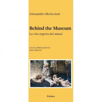 Behind the museum. La vita segreta dei musei