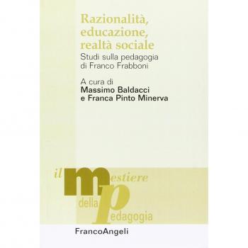 Razionalità, educazione, realtà sociale. Studi sulla pedagogia di Franco Frabboni
