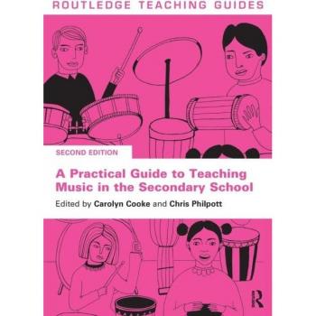 A Practical Guide to Teaching Music in the Secondary School (Routledge Teaching Guides)