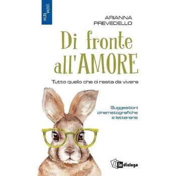 Di fronte all'amore. Tutto quello che ci resta da vivere. Suggest...