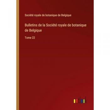Société royale de botanique de Belgique: Bulletins de la Société royale de botanique de Belgique