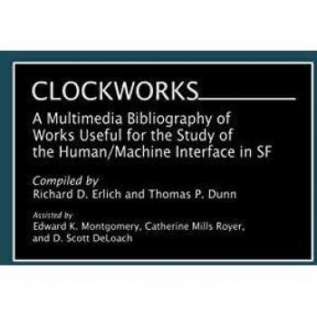 Clockworks: A Multimedia Bibliography of Works Useful for the Study of the Human/Machine Interface in SF