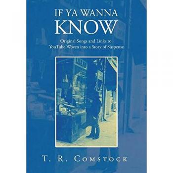 If Ya Wanna Know: Original Songs and Links to YouTube Woven into a Story of Suspense
