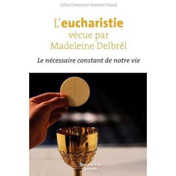 L'eucharistie vécue par Madeleine Delbrêl: Le nécessaire constant de notre vie