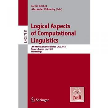 Logical Aspects of Computational Linguistics: 7th International Conference, LACL 2012, Nantes, France, July 2-4, 2012, Proceedings