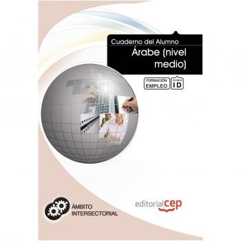 CUADERNO DEL ALUMNO ÁRABE (NIVEL MEDIO). FORMACIÓN PARA EL EMPLEO
