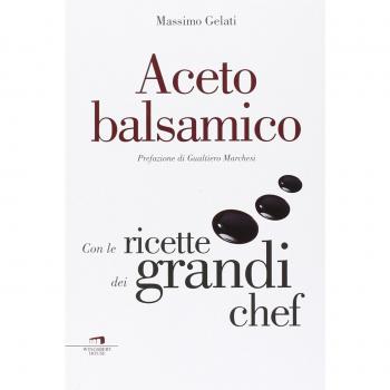 Aceto balsamico. Con le ricette dei grandi chef
