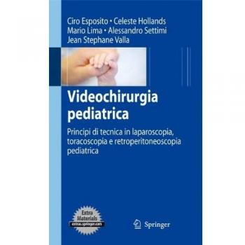 Videochirurgia pediatrica. Principi di tecnica in laparoscopia, toracoscopia e retroperitoneoscopia pediatrica. Con DVD