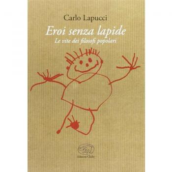 Eroi senza lapide. Le vite dei filosofi popolari
