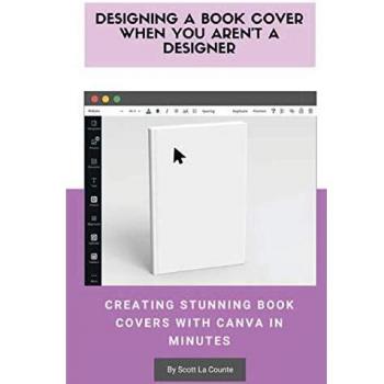 Designing a Book Cover When You Aren't a Designer: Creating Stunning Book Covers with Canva In Minutes