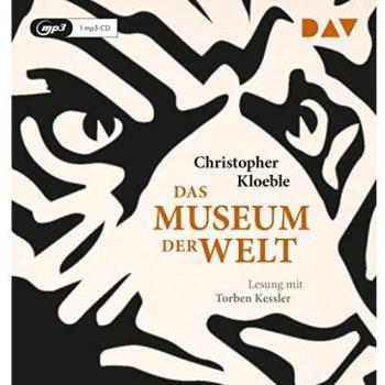Christopher Kloeble Das Museum Der Welt: Lesung Mit Torben Kessler (1 Mp3-Cd)