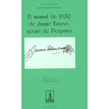 El manual de 1700 de jaume esteve, notari de perpinyà