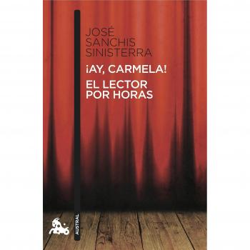 Jose Sanchis Sinisterra Ay, Carmela! / El Lector Por Horas