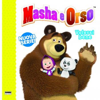 Volersi bene. Masha e Orso. Ediz. a colori