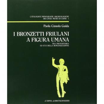 I bronzetti friulani a figura umana tra protostoria ed età della romanizzazione