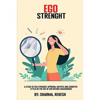 Rekesh, Sharma: A Study of EGO Strength Approval Motives and Cognitive Styles in the Use of EGO Defense Mechanisms