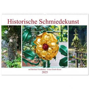 Historische Schmiedekunst auf Berliner Friedhöfen (Wandkalender 2025 DIN A2 quer) CALVENDO Monatskalender