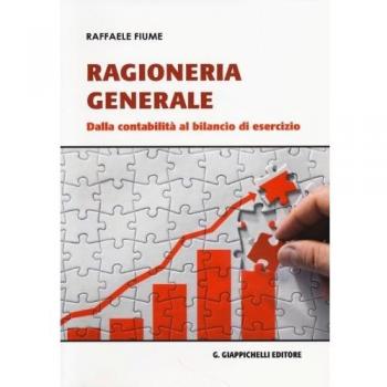 Ragioneria generale. Dalla contabilità al bilancio di esercizio