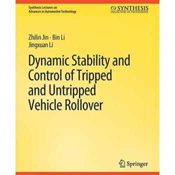 Dynamic Stability and Control of Tripped and Untripped Vehicle Rollover (Synthesis Lectures on Advances in Automotive Technology)