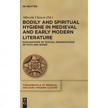 Bodily and Spiritual Hygiene in Medieval and Early Modern Literature