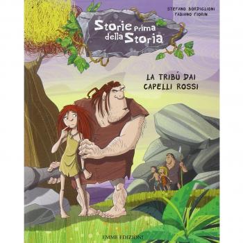 La tribù dai capelli rossi. Storie prima della storia. Ediz. illustrata (Vol. 7)