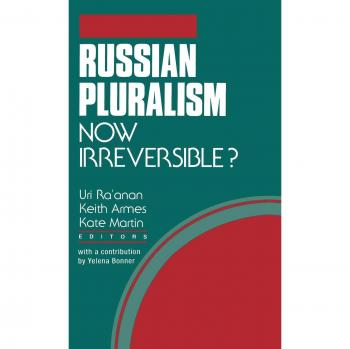 Russian Pluralism, Now Irreversible