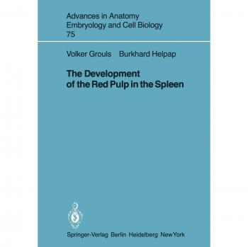 The Development of the Red Pulp in the Spleen (Advances in Anatomy, Embryology and Cell Biology, 75, Band 75)