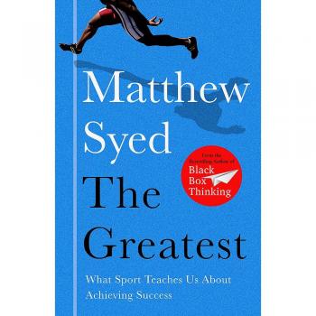 The Greatest: What Sport Teaches Us About Achieving Success