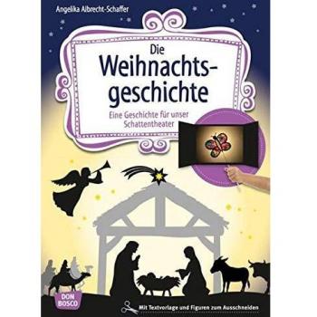 Die Weihnachtsgeschichte: Eine Geschichte für unser Schattentheater mit Textvorlage und Figuren zum Ausschneiden (Geschichten und Figuren für unser Schattentheater)