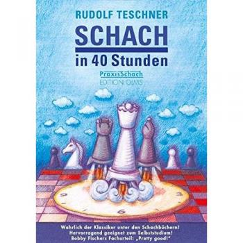 Schach in 40 Stunden: Vollkommen aktualisierte Ausgabe für Anfänger und Aufsteiger