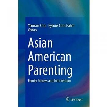Asian American Parenting: Family Process and Intervention