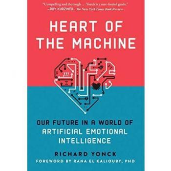 Heart of the Machine: Our Future in a World of Artificial Emotional Intelligence