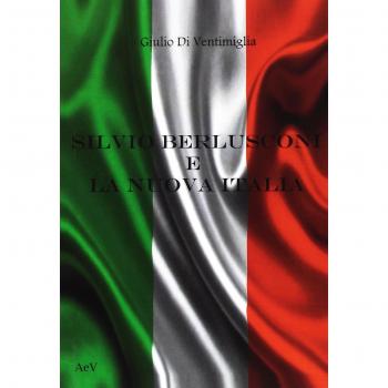 Silvio Berlusconi e la nuova Italia