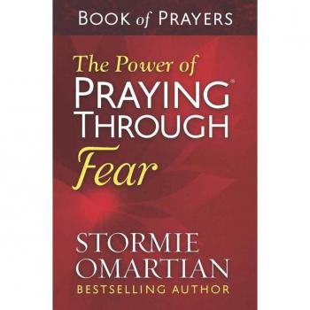 The Power of Praying R Through Fear Book of Prayers by Stormie Omartian
