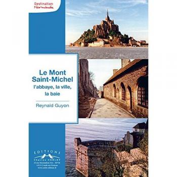 Le Mont Saint-Michel l'abbaye, la ville, la baie