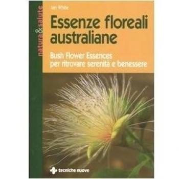 Essenze floreali australiane. Bush flower essences per ritrovare serenità e benessere