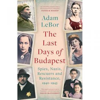 Adam LeBor The Last Days of Budapest