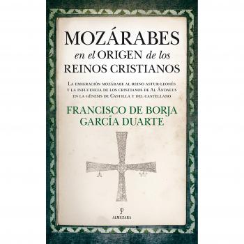 MOZÁRABES EN EL ORIGEN DE LOS REINOS CRISTIANOS