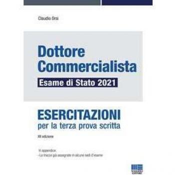 Dottore commercialista. Esame di Stato 2021. Esercitazioni per la terza prova scritta