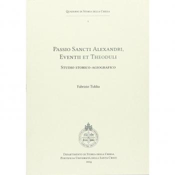 Passio sancti Alexandri eventii et theoduli. Studio storico-agiografico