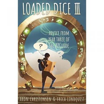 Loaded Dice 3: RPGuide Year Three Advice