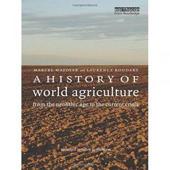 A History of World Agriculture: From the Neolithic Age to the Current Crisis by